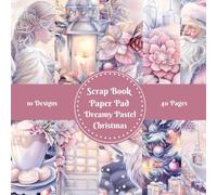 Dreamy Pastel Christmas Scrapbook Paper Pad Decorative Patterned 8" x 8": For Scrapbooking Cardmaking Junk Journal Decoupage Aesthetic Mixed Media Art Collage 10 designs double sided 40 pages