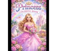 Dreamy Princess Coloring Book: A Magical World of Royal Adventures, Castles and Fairy Tales