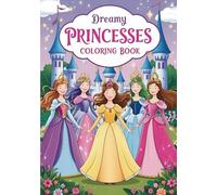 Dreamy Princesses Coloring Book: A Beautiful Collection of Enchanting Princesses for Kids to Color and Enjoy!