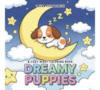 Dreamy Puppies - A Cozy Night Coloring Book: A Heartwarming Collection of Cute Puppies in Sleepy Scenes - Perfect for Kids and Dog Lovers to Relax, ... Night Away (Coloring book for kids: Bedtime)