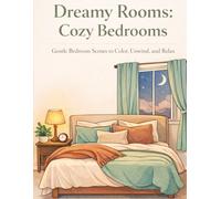 Dreamy Rooms: Cozy Bedrooms: Gentle Bedroom Scenes to Color, Unwind, and Relax