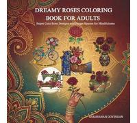 Dreamy Roses Coloring Book for Adults: Super Cute Rose Designs and Hygge Spaces for Mindfulness