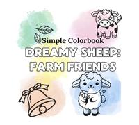 Dreamy Sheep: Farm Friends: A Cute and Simple Farm Coloring Book for Kids Ages 3+ and Adults - Calming Animals, Flowers, and Country Life