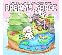 Dreamy Space Coloring Book: Cozy Soft Spot Coloring pages featuring Adorable Characters and Simple Sweet Moments for Teens and Adults seeking Peaceful Relaxation