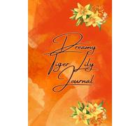 Dreamy Tiger Lily Journal: Floral Lined and Unlined Pages for Inspiring Writing and Sketching