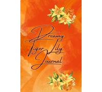 Dreamy Tiger Lily Journal: Floral Lined and Unlined Pages for Inspiring Writing and Sketching