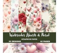 Dreamy Watercolor Love Pattern Papers: Soft Pastel Hearts & Floral Designs | 8.5 x 8.5 Scrapbook Paper Book | Romantic Backgrounds for Crafts, ... & DIY Projects (Nature Scrapbook paper)