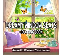 Dreamy Window Seats Coloring Book: 45 Cozy and Aesthetic Window Nook Scenes for Relaxation, Mindfulness, and Creativity for Kids And Adults (Cozy Cottages & Charming Architecture Coloring Books)