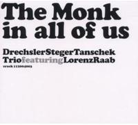 Drechsler / Steger / Tanschek Trio featuring Lorenz Raab - The monk in all of us