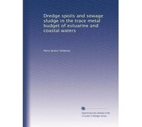 Dredge spoils and sewage sludge in the trace metal budget of estuarine and coastal waters