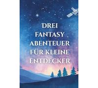 Drei Fantasy-Abenteuer für kleine Entdecker.