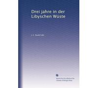 Drei jahre in der Libyschen Wüste