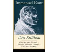 Drei Kritiken: Kritik Der Reinen Vernunft + Kritik Der Praktischen Ver