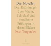 Drei Novellen: Drei Erzählungen über Macht, Schicksal und moralische Prüfungen in klaren Bildern