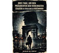 Drei Tage, um den Präsidenten der Vereinigten Staaten zu töten und zu verschwinden