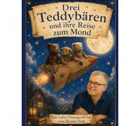 Drei Teddybären und ihre Reise zum Mond: Von einem Traum in der DDR zum Kinderbuch