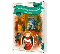 Drei Weihnachtswünsche für Cleo: Geschenk für alle, die an die Magie von Weihnachten glauben