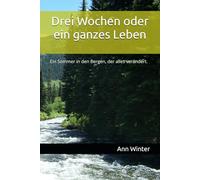 Drei Wochen oder ein ganzes Leben: Ein Sommer in den Bergen, der alles verändert.