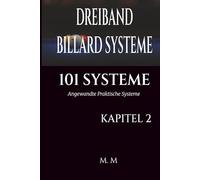 DREIBAND BILLARD SYSTEME - 101 SYSTEME - KAPITEL 2: Angewandte Praktische Systeme | 101 Systeme | 204 Seiten | 34 Systeme