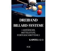 Dreiband Billard-Systeme - Alle Kapitel 1-2-3 - Kapitel 1-2-3: 4 (Anfänger-Serie)