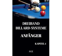 Dreiband Billard Systeme - Anfänger -Kapitel 1 (Anfänger-Serie)