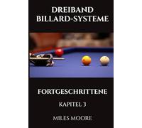 DREIBAND BILLARD-SYSTEME - FORTGESCHRITTENE - KAPITEL 3: Meisterstufen-strategie und mentale Dominanz! (DIE ANFÄNGERSERIE)