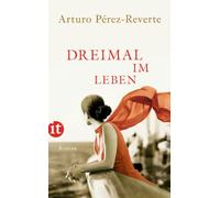 Dreimal im Leben: Roman | Triple-Chance-Romance zwischen Buenos Aires, Nizza und dem Ballsaal eines Ozeandampfers: 4324