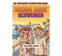 Dreißig Jahre Schweigen: Ein Cozy-Krimi über den Wolken - Ein Fall für die Whitmore-Schwestern