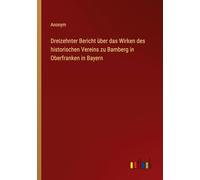 Dreizehnter Bericht über das Wirken des historischen Vereins zu Bamberg in Oberfranken in Bayern