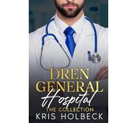 Dren General Hospital: The Collection: The Complete Six-Book Medical Romance Series (Dren General Hospital: A Medical Romantic Series)