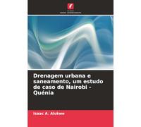 Drenagem urbana e saneamento, um estudo de caso de Nairobi - Quénia