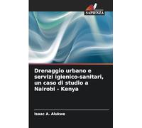 Drenaggio urbano e servizi igienico-sanitari, un caso di studio a Nairobi - Kenya
