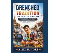 DRENCHED IN TRADITION: THE STORY OF SONGKRAN FESTIVALS & PLACES: AN INTERESTING JOURNEY AROUND THE WORLD: How Thailand Celebrates New Year with Water, ... tourist attraction From Around The World 20)