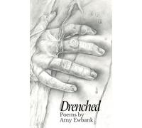 Drenched: Poems by Amy Ewbank