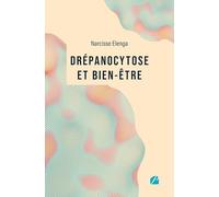 Drépanocytose et bien-être: Comprendre la maladie, améliorer sa qualité de vie - Un guide pour reprendre le pouvoir sur sa santé