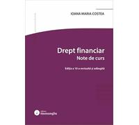 Drept financiar. Note de curs Ed.10 - Ioana Maria Costea