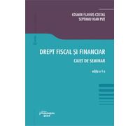 Drept fiscal si financiar. Caiet de seminar Ed.4 - Cosmin Flavius Costas, Septimiu Ioan Put, Carte universitara, Editie in limba romana