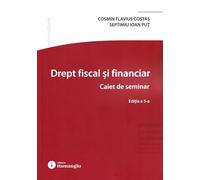 Drept fiscal si financiar. Caiet de seminar Ed.5 - Cosmin Flavius Costas, Septimiu Ioan Put, Carte universitara, Editie in limba romana