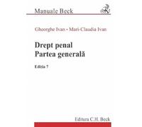 Drept penal. Partea generala Ed.7 - Gheorghe Ivan, Mari-Claudia Ivan, Manuale Beck, Editie in limba romana