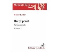 Drept penal. Partea speciala. Vol.1 - Hunor Kadar, Manuale Beck, Editie in limba romana