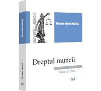 Dreptul muncii. Note de curs - Mihaela-Emilia Marica