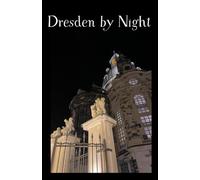 DRESDEN by Night. A TRAVEL JOURNAL.: Take some Notes and Enjoy the View of the Gorgeous Frauenkirche.