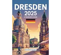 DRESDEN: TRAVEL GUIDE 2025