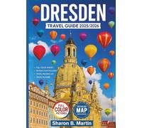 Dresden Travel Guide 2025/2026: Discover Dresden’s Best Sights, Local Culture, Food, Festivals, and Day Trips-with Maps, Itineraries, and Insider Tips for 2025-2026. (Europe Travel Series)