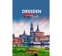 Dresden travel guide 2025: Explore Germany’s City - Attractions, Hidden Gems with Insider Tips and Budget Friendly Advice