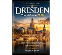 Dresden Travel Guide 2026: Discover Historic Landmarks, Saxon Culture, Scenic Walks, Local Food, Day Trips, and Practical Tips for an Unforgettable Trip to Germany’s Cultural Gem