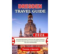 Dresden Travel Guide 2026: Essential Information to Discover the capital of Saxony in eastern Germany Like a Local, Complete with Insider Tips and a Detailed Map (See It Local, Map It Right)