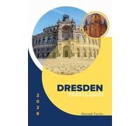 DRESDEN TRAVEL GUIDE 2026: Practical Planning Tips, Honest Costs and Local Insights for First-Time Visitors