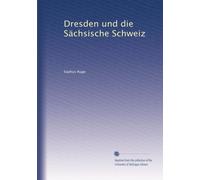 Dresden und die Sächsische Schweiz
