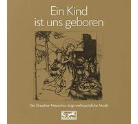 Dresdner Kreuzchor - Ein Kind Ist Uns Geboren